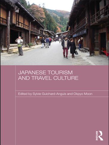 Japanese Tourism and Travel Culture - Sylvie Guichard-Anguis - Okpyo Moon