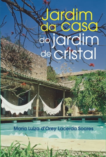 Jardim da casa do jardim de cristal - Maria Luiza d`Orey Lacerda Soares