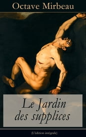 Le Jardin des supplices (L édition intégrale)