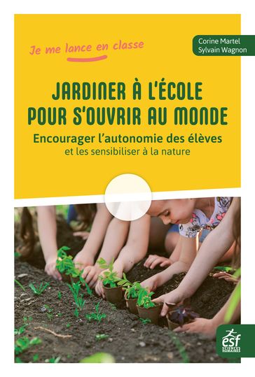 Jardiner à l'école pour s'ouvrir au monde - Sylvain Wagnon