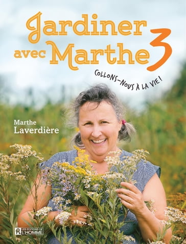 Jardiner avec Marthe 3 - Marthe Laverdière