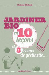 Jardiner bio en 10 leçons et 3 coups de grelinette