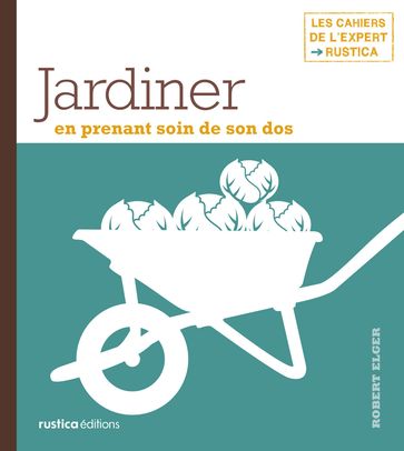 Jardiner en prenant soin de son dos - Robert Elger