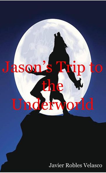 Jason's Trip to the Underworld - Javier Robles