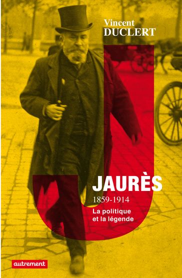 Jaurès 1859-1914 - Vincent Duclert