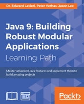 Java 9: Building Robust Modular Applications