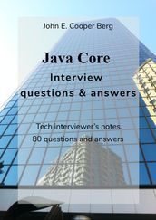 Java Core Interview Questions and Answers. Tech Interviewer s Notes