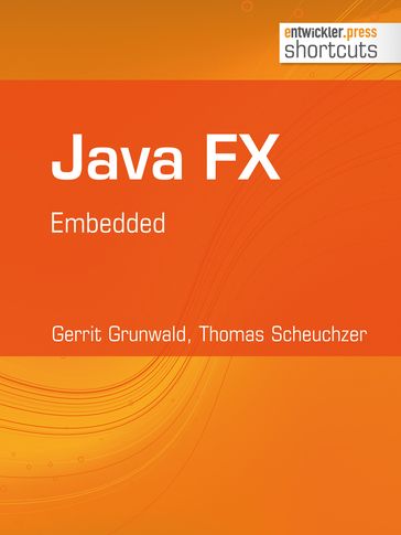 Java FX - Embedded - Gerrit Grunwald - Thomas Scheuchzer