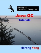 Java GC Tutorials - Herong s Tutorial Examples