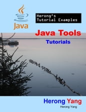 Java Tools Tutorials - Herong s Tutorial Examples