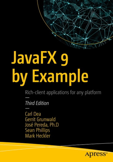 JavaFX 9 by Example - Carl Dea - Gerrit Grunwald - José Pereda - Sean Phillips - Mark Heckler