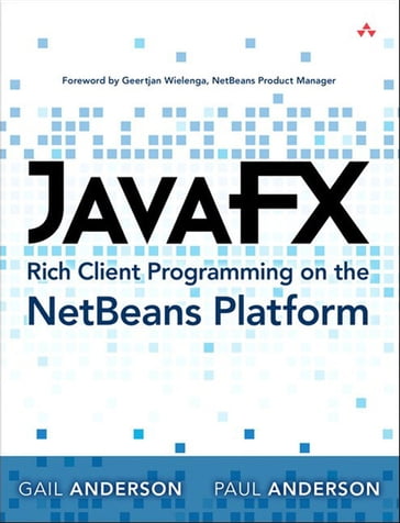 JavaFX Rich Client Programming on the NetBeans Platform - Gail Anderson - Paul Anderson