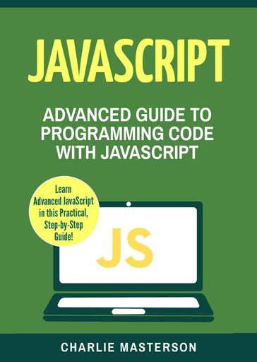 JavaScript: Advanced Guide to Programming Code with Javascript - Charlie Masterson