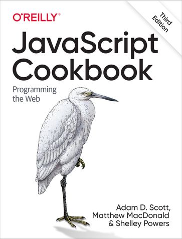 JavaScript Cookbook - Adam D. Scott - Matthew MacDonald - Shelley Powers