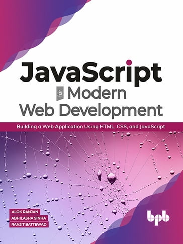 JavaScript for Modern Web Development - Alok Ranjan - Abhilasha Sinha - Ranjit Battwad