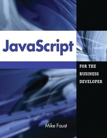 JavaScript for the Business Developer - Mike Faust