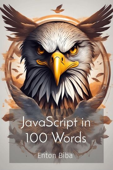 JavaScript in 100 Words - Enton Biba