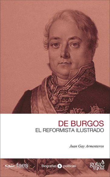 Javier de Burgos. El reformista ilustrado - Juan Gay Armenteros