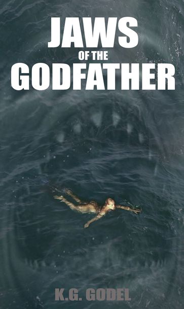 Jaws of the Godfather - K.G. Godel