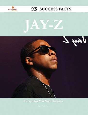 Jay-Z 147 Success Facts - Everything you need to know about Jay-Z - Patrick Meyers
