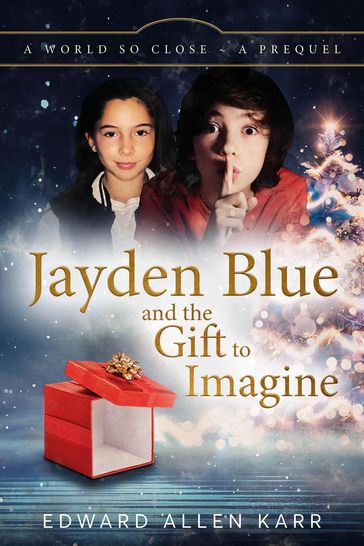 Jayden Blue and The Gift to Imagine - Edward Allen Karr