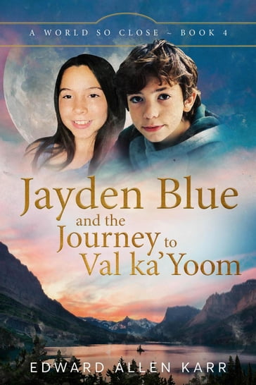 Jayden Blue and The Journey to Val ka'Yoom - Edward Allen Karr