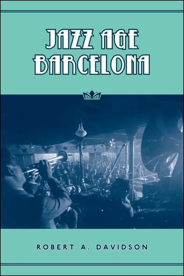 Jazz Age Barcelona - Robert A. Davidson