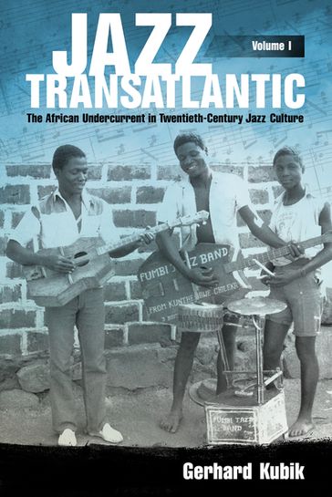 Jazz Transatlantic, Volume I - Gerhard Kubik