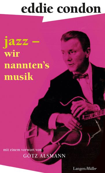 Jazz  wir nannten's Musik - EDDIE CONDON - GÖTZ ALSMANN - Maggie Condon