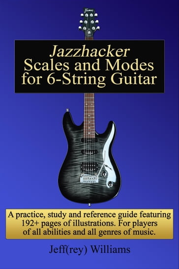 Jazzhacker Scales and Modes for 6-String Guitar - Jeffrey Williams