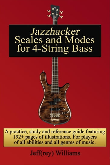 Jazzhacker Scales and Modes for 4-String Bass - Jeffrey Williams