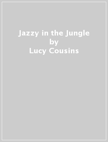 Jazzy in the Jungle - Lucy Cousins