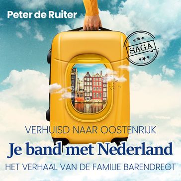 Je band met Nederland - Verhuisd naar Oostenrijk (Familie Barendregt) - Peter de Ruiter