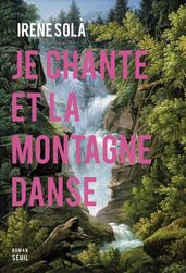 Je chante et la montagne danse