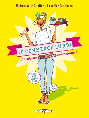 Je commence lundi, le régime anti-régime ! - Amandine Caullireau - Mademoiselle Caroline