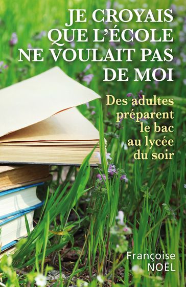 Je croyais que l'école ne voulait pas de moi - Françoise Noel