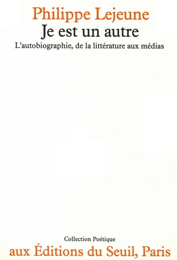 Je est un autre. L'autobiographie, de la littérature aux médias - Philippe Lejeune