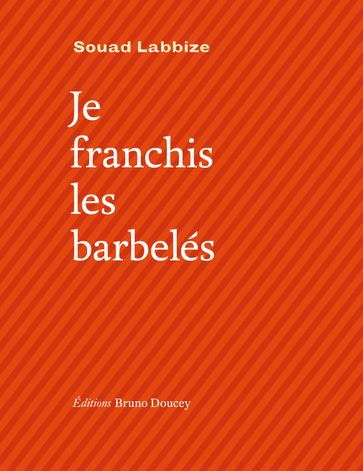 Je franchis les barbelés - Souad LABBIZE