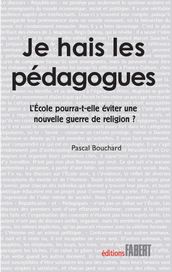 Je hais les pédagogues. L