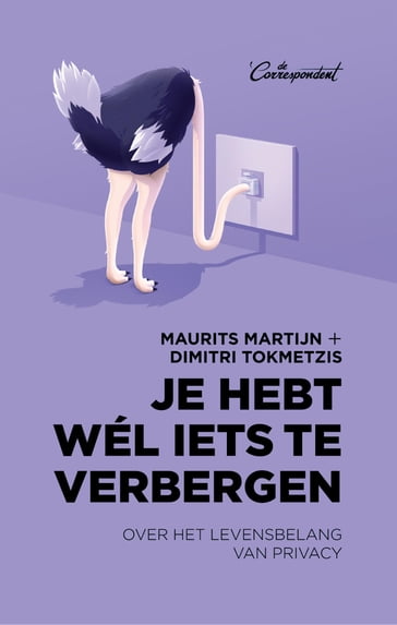 Je hebt wél iets te verbergen - Dimitri Tokmetzis - Maurits Martijn