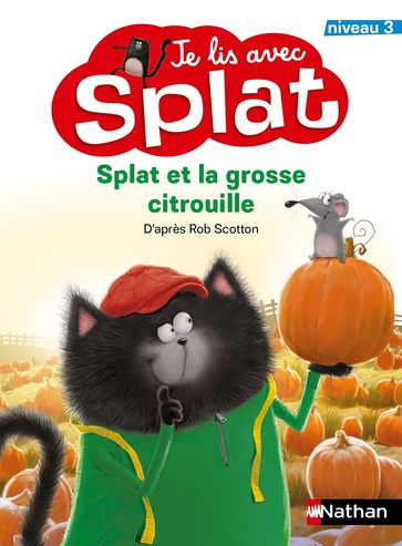 Je lis avec Splat : Splat et la grosse citrouille - Niveau 3 - Rob Scotton