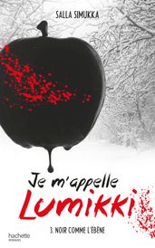 Je m appelle Lumikki - Tome 3 - Noir comme l ébène