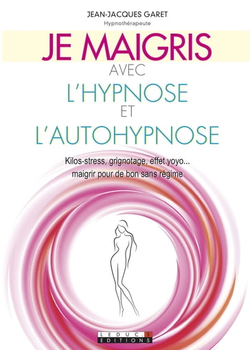 Je maigris avec l'hypnose et l'autohypnose - Jean-Jacques Garet - Patricia Riveccio