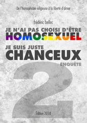 Je n ai pas choisi d être homosexuel, je suis juste chanceux - Partie 2 : ENQUÊTE