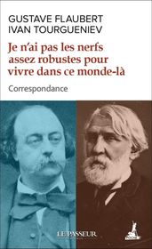 Je n ai pas les nerfs assez robustes pour vivre dans ce monde-là - Correspondance