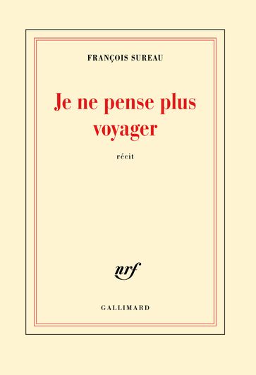 Je ne pense plus voyager. La mort de Charles de Foucauld - François Sureau