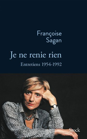 Je ne renie rien - Françoise Sagan