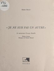 «Je ne suis pas un autre» : in memoriam Georges Bataille