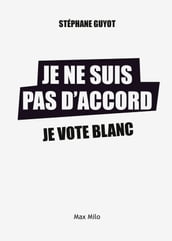 Je ne suis pas d accord, Je vote blanc