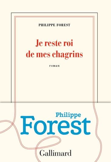 Je reste roi de mes chagrins - Philippe Forest